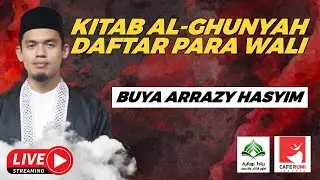 🔴[LIVE DELAY] KAJIAN KITAB AL-GHUNYAH | DAFTAR PARA WALI - BUYA DR. ARRAZY HASYIM, MA
