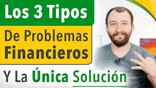 Los 3 Tipos De Problemas Financieros Y La &Uacute;nica Soluci&oacute;n