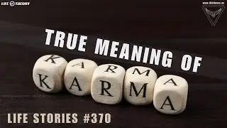 The Real Meaning of Karma - Life Stories 370
