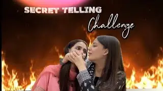 Secret Telling Challenge || Part 2 || with sister 😮‍💨 || Kainat Aamir