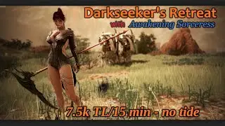 [PvE]BDO - Sorceress Awakening - Darkseeker's Retreat(7.5k tl/15min with 0 tide)