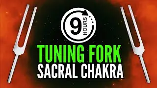 9 HOURS If you feel STUCK, unblock your Sacral Chakra with 417 Hz Tuning Fork (Delta Waves)