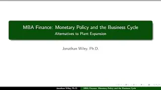 MBA Finance: Monetary Policy and Business Cycle - Alternatives to Plan Expansion