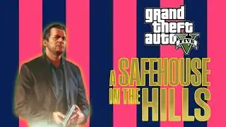 GTA 5  - A Safehouse in the Hills DLC Gameplay