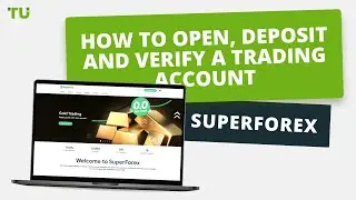 SuperForex - How to Open an Account | Firsthand Experience of Traders Union