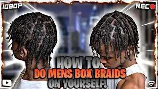 How To Do Mens Box Braids On Yourself! 🔥 *FOR BEGINNERS*