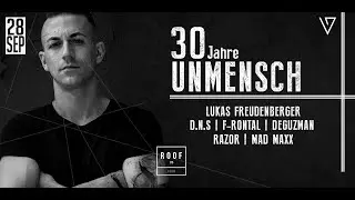 Vollgaaas & ROOF pres. 30 Jahre Unmensch XXL. LUKAS FREUDENBERGER