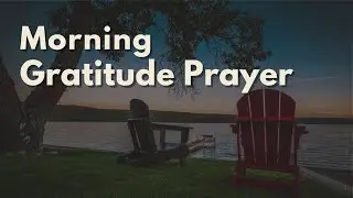 Gratitude Prayer to Thank God for a New Day | Morning Prayer of Peace & Hope