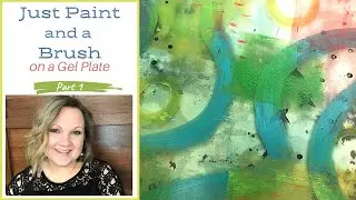 Just Paint and a Brush on a Gel Plate! Really?