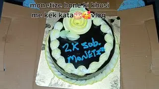 !!Aaj to kek kat liya monetiz hone ki khusi me!!💕💖🎂