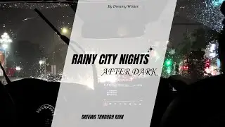 🌧️ Rainy City Nights After Dark | Driving Through Rain for Relaxation, Sleep & Focus