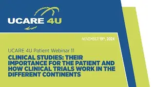 UCARE 4U Patient Webinar 11_Part 1: Clinical Trials &ndash; What Patients Should Know & What Future Holds