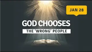 1 28 God Chooses the Wrong People