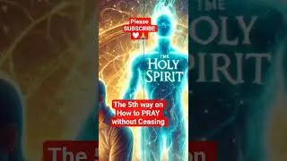 The 5th way on How to PRAY without Ceasing #prayer