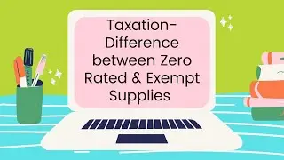 Taxation -Difference Between Zero Rated and Exempt Supplies