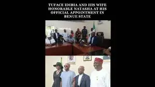 TUFACE IDIBIA AND HIS WIFE HONORABLE NATASHA AT HIS OFFICIAL APPOINTMENT IN BENUE STATE