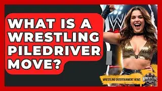 What Is A Wrestling Piledriver Move? - Wrestling Entertainment News