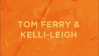 Tom Ferry & Kelli-Leigh - Home