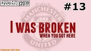 MAN UTD | FM19 | BROKEN WHEN YOU GOT HERE | PART 13 - LIVERPOOL DERBY - BOUGHT BACK TO EARTH
