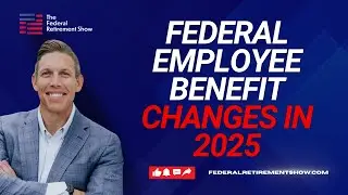Federal Employee Benefit Changes in 2025