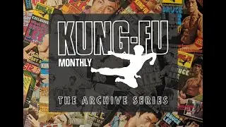 Kung-Fu Monthly - The Archive Series Intro