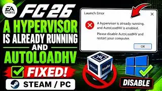 How to Fix FC 26 A Hypervisor Is Already Running and AutoLoadHV (Steam/PC)