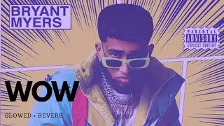 WOW - Bryant Myers (Slowed + Reverb)