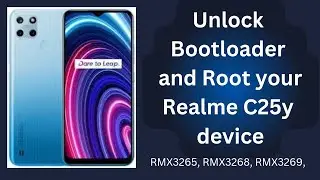 How to Unlock bootloader/Root your Realme c25y (rmx3265, rmx3269, rmx3268)