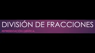 Representación gráfica de la División de fracciones