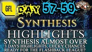 Path of Exile 3.6: SYNTHESIS DAY # 57 - 59 Highlights 3 DAYS VIDEO, SYNTHESIS ALMOST OVER