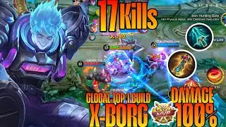 17 Kills!! Monster X-Borg Deadly EXP Liner!! - Build Top 1 Global X-Borg ~ MLBB