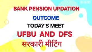 ##Bank #pension #updation #outcome of #ufbu #meeting with #dfs #today #union #gratuity #5days #govt 
