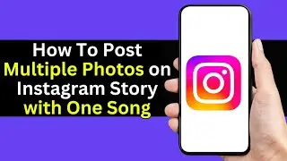 How To Post Multiple Photos On Instagram Story With Only One Song
