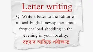 Write a letter to the Editor of a local newspaper about frequent load shedding | You can learn
