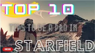 Mastering Starfield: Top 10 Pro Tips for Galactic Domination