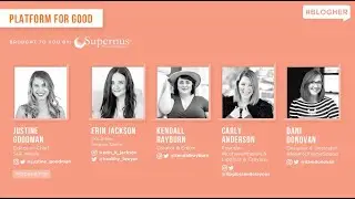 Platform for Good - Erin Jackson, Kendall Rayburn, Carly Anderson, Dani Donovan  - #BlogHer20 Health