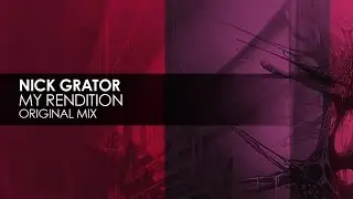 Nick Grater - My Rendition (Original Mix)