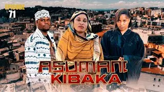 ASUMANI KIBAKA | ep 71|