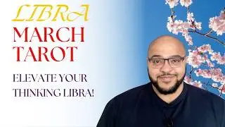 Libra March Tarot ♎️ Ready to ELEVATE YOUR MIND Libra?