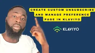 How To Create A Custom Unsubscribe and Manage Preference Page In KLaviyo