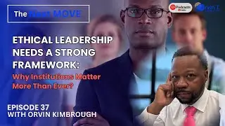 Ethical Leadership Needs a Strong Framework: Why Institutions Matter More Than Ever