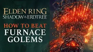 Elden Ring DLC: Shadow of the Erdtree - How to Defeat Furnace Golems