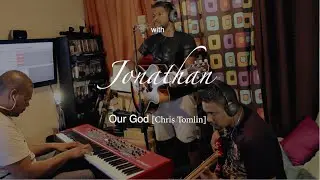 Our God (Chris Tomlin) Home in Worship with Jonathan