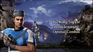 Liu Kang/Stryker Breakdown and Optimal Combos