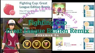 Fighting Cup : Great League Edition Remix #1 [Go Battle League Season 13] --- Pokemon Go ---