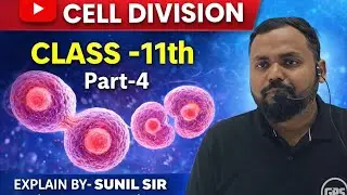 CELL DIVISION Part-4 // Explain By Sunil Sir // Class -11th