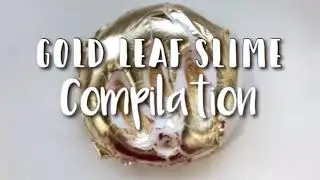 Gold Leaf Slime Compilation