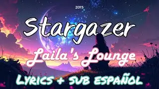 Stargazer by Laila's Lounge - Lyrics + sub espa&ntilde;ol