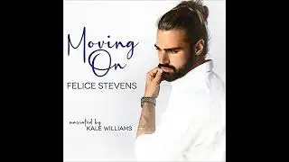 Moving On by Felice Stevens | Full Audiobook