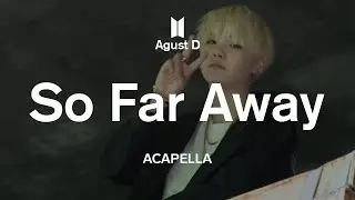 Agust D 「So Far Away」 Acapella